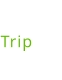 Trip